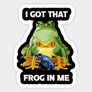 I-Got-That-Frog-In-Me Sticker